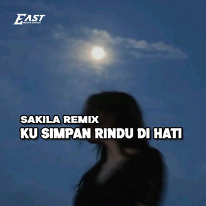 Sakila Remix - Ku Simpan Rindu Di Hati - Remix