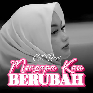 Cut Rani Auliza - Mengapa Kau Berubah
