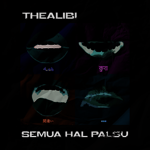 THEALIBI - Semua Hal Palsu