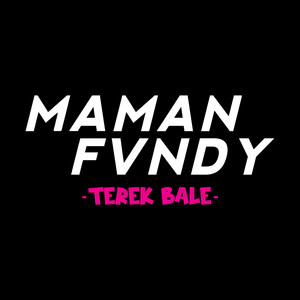 Maman Fvndy - Terek Bale