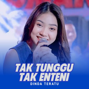 Dinda Teratu - Tak Tunggu Tak Enteni - Live
