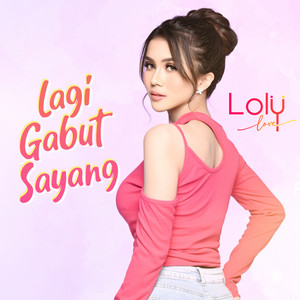 Loly Love - Lagi Gabut Sayang