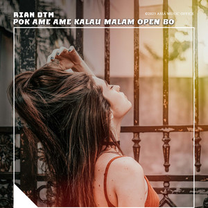 Rian DTM - Pok Ame Ame Kalau Malam Open Bo