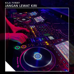 Kila Fvnky - JANGAN LEWAT KIRI