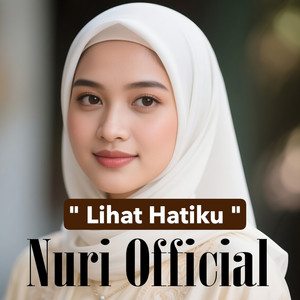 Nuri Official - Lihat Hatiku
