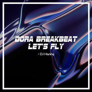 DJ Haning - Dora Breakbeat Let's Fly