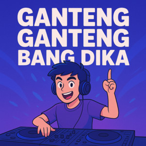 Dika - Ganteng Ganteng Bang Dika