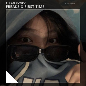 Ellan Fvnky - FREAKS X FIRST TIME - REBORN