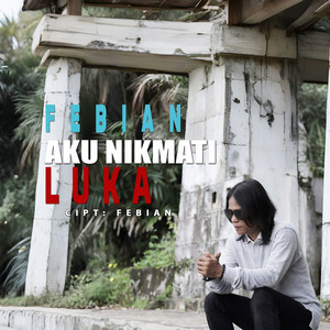 Febian - Aku Nikmati Luka