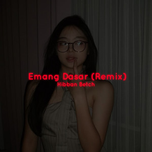 Hibban Betch - Emang Dasar (Remix)