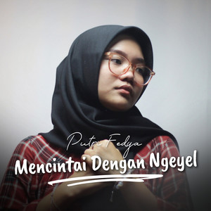 Putri Fedya - Mencintai Dengan Ngeyel