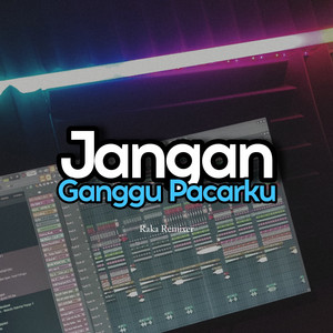 Raka Remixer - Jangan Ganggu Pacarku