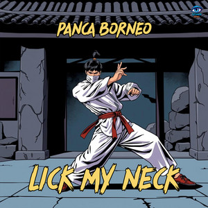 Panca Borneo - Lick My Neck - Panca Borneo Edit