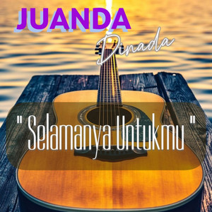 JUANDA DINADA - Selamanya Untukmu