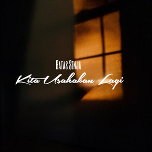 Batas Senja, Wahyu Fariansyah - Kita Usahakan Lagi
