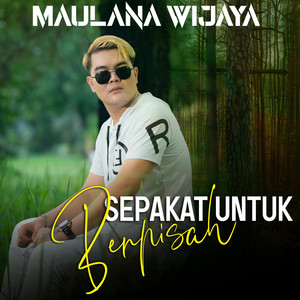 Maulana Wijaya - Sepakat Untuk Berpisah