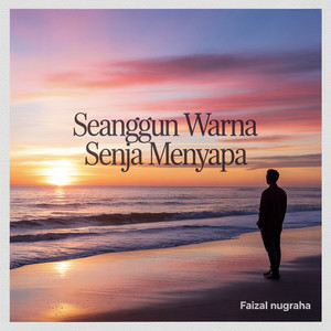 Faizal Nugraha - Seanggun Warna Senja Menyapa