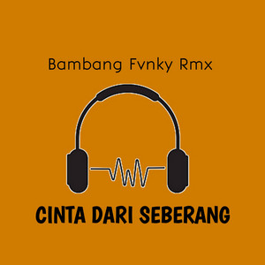Bambang Fvnky Rmx - Cinta Dari Seberang