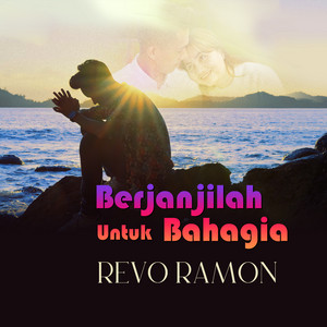 Revo Ramon - Berjanjilah Untuk Bahagia