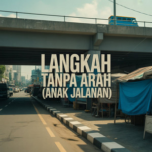 Gilang Sadewa - Langkah Tanpa Arah (Anak Jalanan)