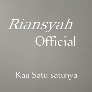 Riansyah official - _Kau Satu-satunya_