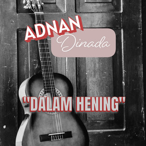 ADNAN DINADA - DALAM HENING