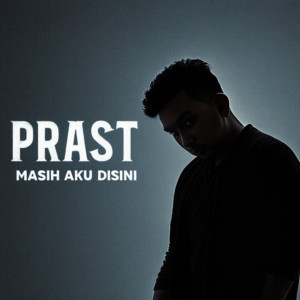Prast - Masih Aku Disini