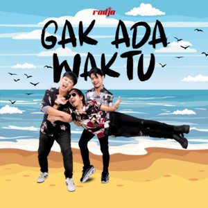 Radja - GAK ADA WAKTU