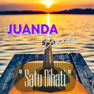 JUANDA DINADA - Satu Dihati