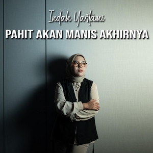 Indah Yastami - Pahit Akan Manis Akhirnya