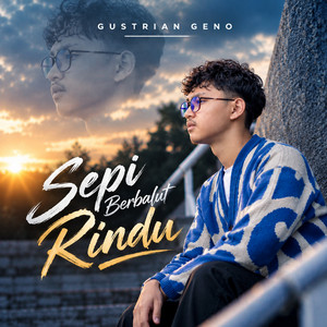 Gustrian Geno - Sepi Berbalut Rindu