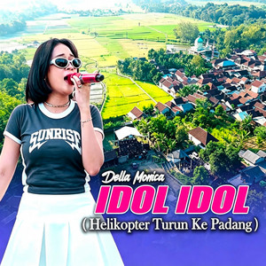 Della Monica - IDOL IDOL (Helikopter Turun Ke Padang)