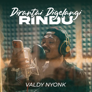Valdy Nyonk - Dirantai Digelangi Rindu
