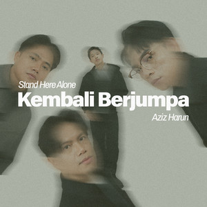 Stand Here Alone, Aziz Harun - Kembali Berjumpa
