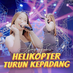 Ajeng Febria - Helikopter Turun Ke Padang